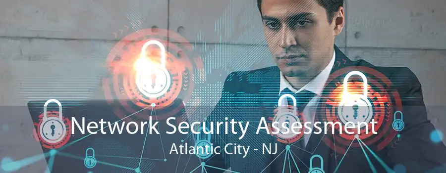 Network Security Assessment Atlantic City - NJ