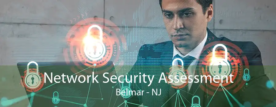 Network Security Assessment Belmar - NJ