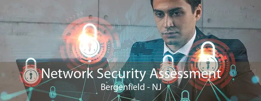 Network Security Assessment Bergenfield - NJ