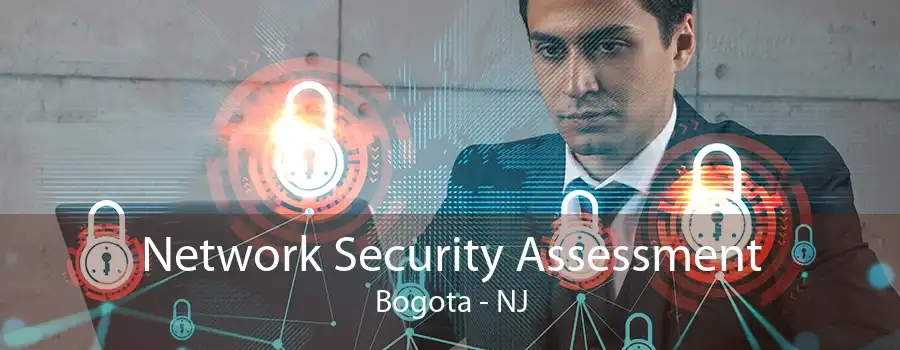 Network Security Assessment Bogota - NJ