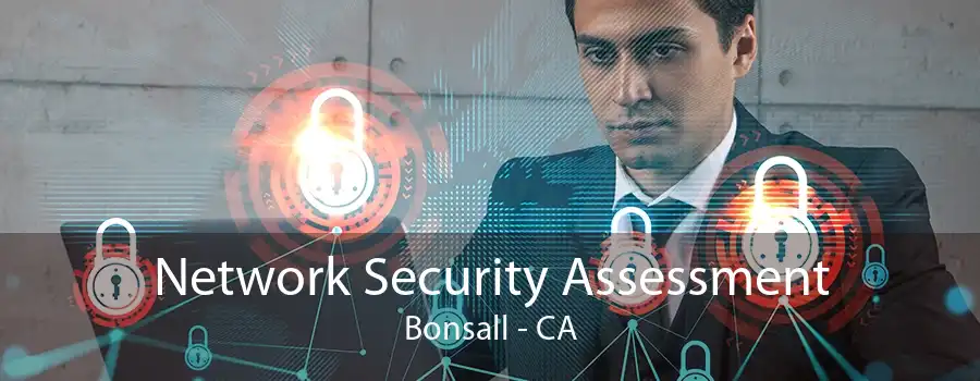 Network Security Assessment Bonsall - CA