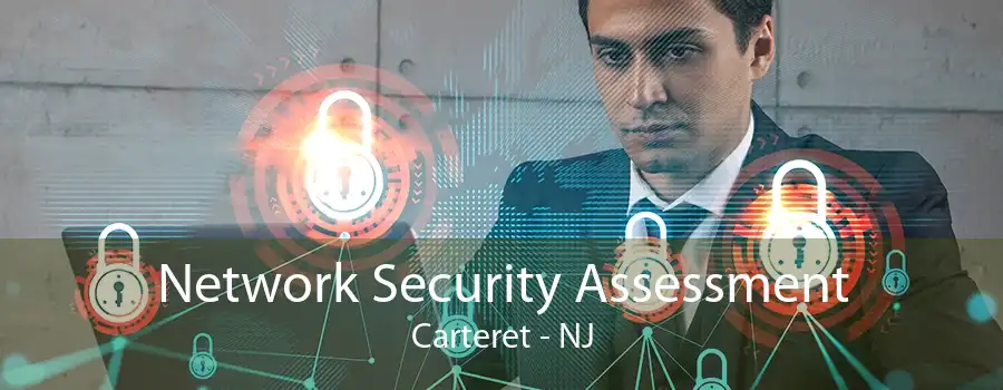 Network Security Assessment Carteret - NJ