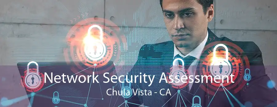 Network Security Assessment Chula Vista - CA