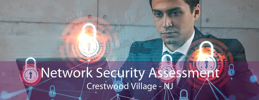 Network Security Assessment Crestwood Village - NJ