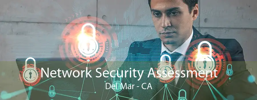 Network Security Assessment Del Mar - CA