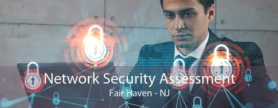 Network Security Assessment Fair Haven - NJ