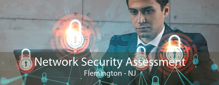 Network Security Assessment Flemington - NJ