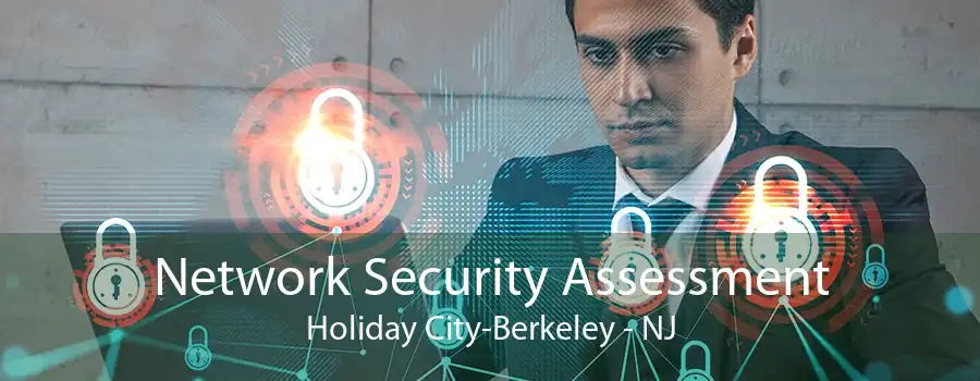 Network Security Assessment Holiday City-Berkeley - NJ