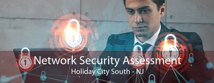 Network Security Assessment Holiday City South - NJ