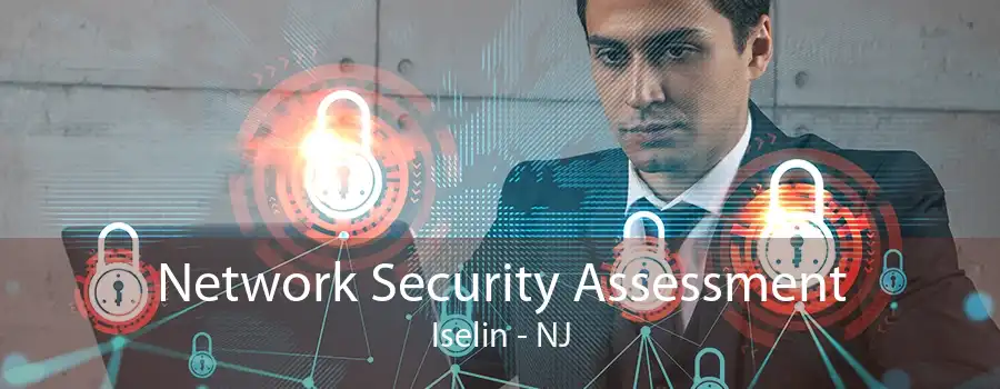 Network Security Assessment Iselin - NJ