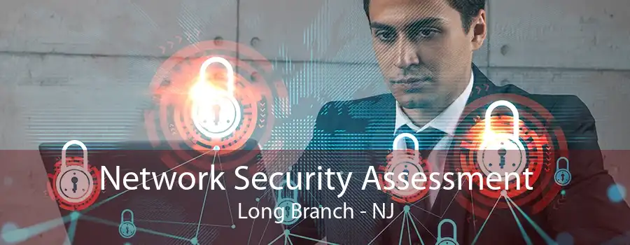 Network Security Assessment Long Branch - NJ