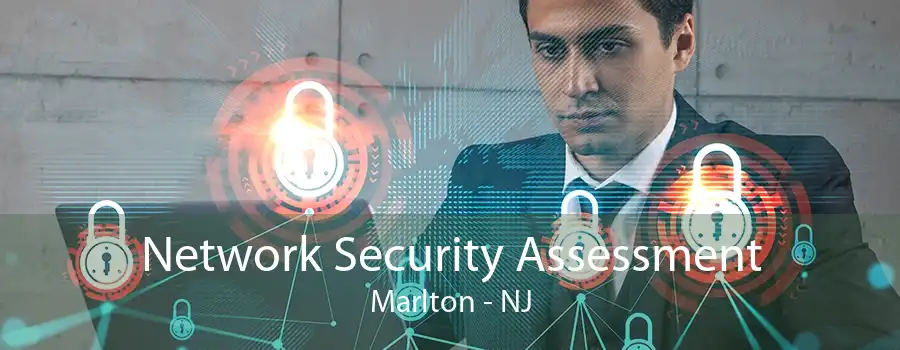 Network Security Assessment Marlton - NJ