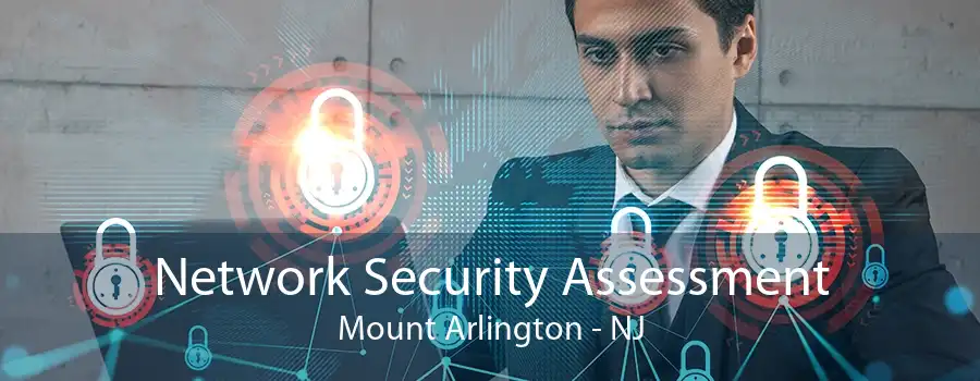 Network Security Assessment Mount Arlington - NJ