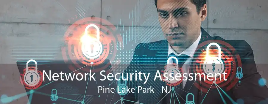 Network Security Assessment Pine Lake Park - NJ