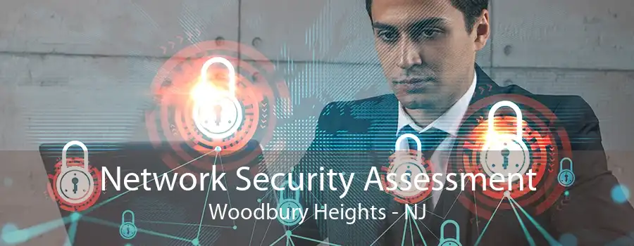 Network Security Assessment Woodbury Heights - NJ