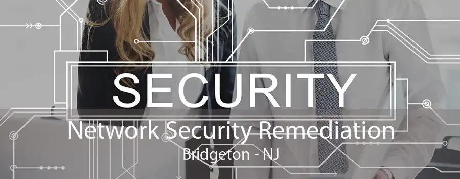 Network Security Remediation Bridgeton - NJ