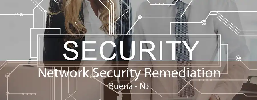 Network Security Remediation Buena - NJ