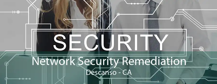 Network Security Remediation Descanso - CA