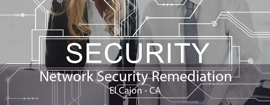 Network Security Remediation El Cajon - CA