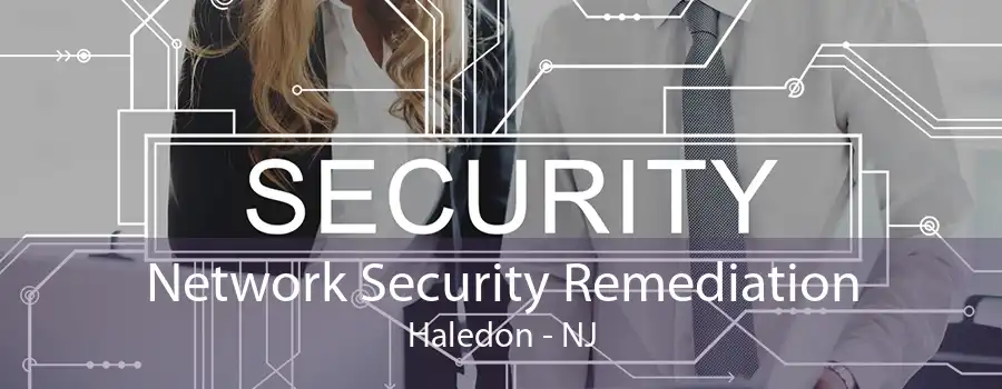 Network Security Remediation Haledon - NJ