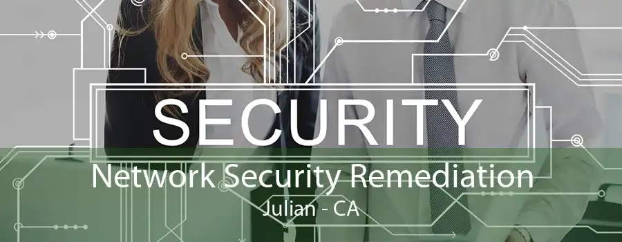 Network Security Remediation Julian - CA