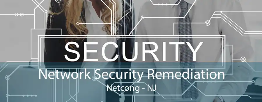 Network Security Remediation Netcong - NJ