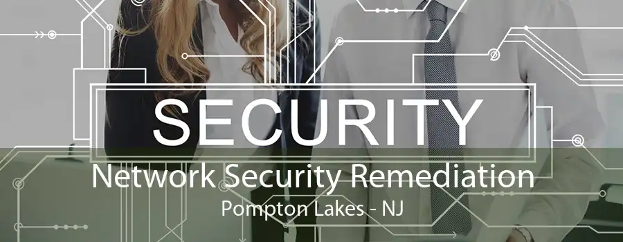 Network Security Remediation Pompton Lakes - NJ