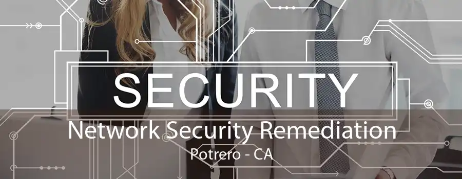 Network Security Remediation Potrero - CA