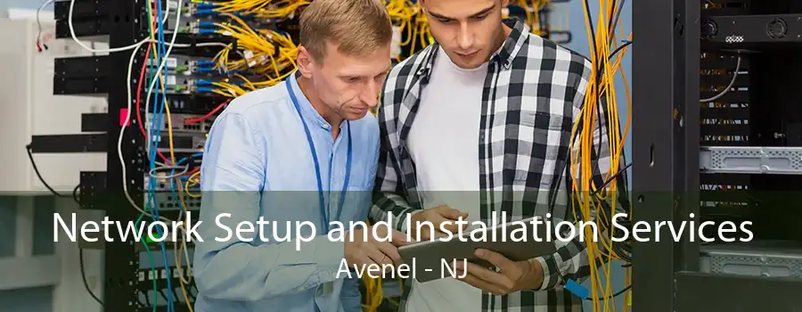 Network Setup and Installation Services Avenel - NJ