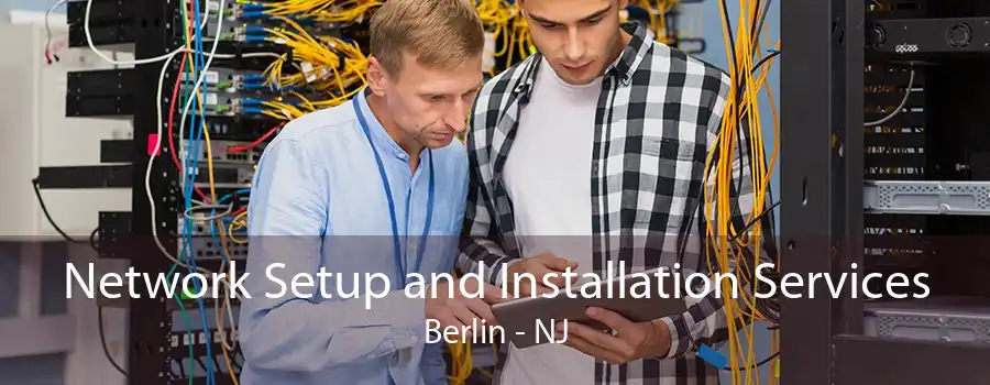 Network Setup and Installation Services Berlin - NJ