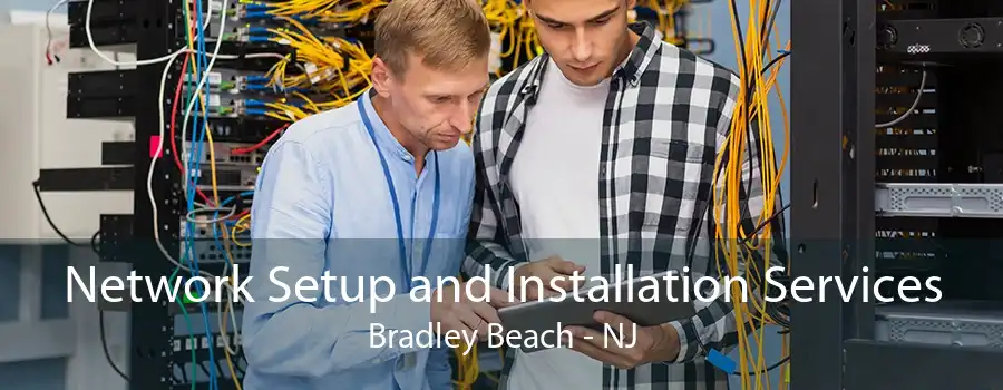 Network Setup and Installation Services Bradley Beach - NJ