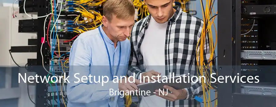 Network Setup and Installation Services Brigantine - NJ