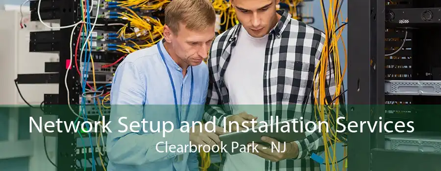 Network Setup and Installation Services Clearbrook Park - NJ