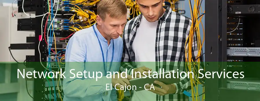 Network Setup and Installation Services El Cajon - CA