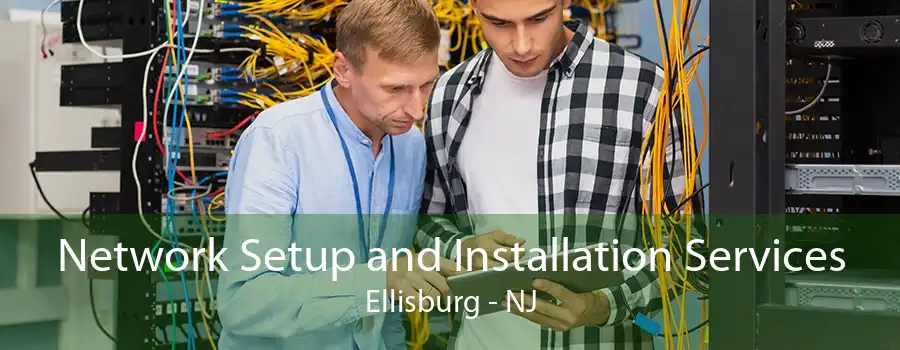 Network Setup and Installation Services Ellisburg - NJ