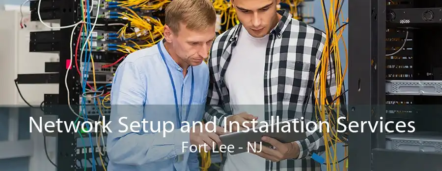 Network Setup and Installation Services Fort Lee - NJ