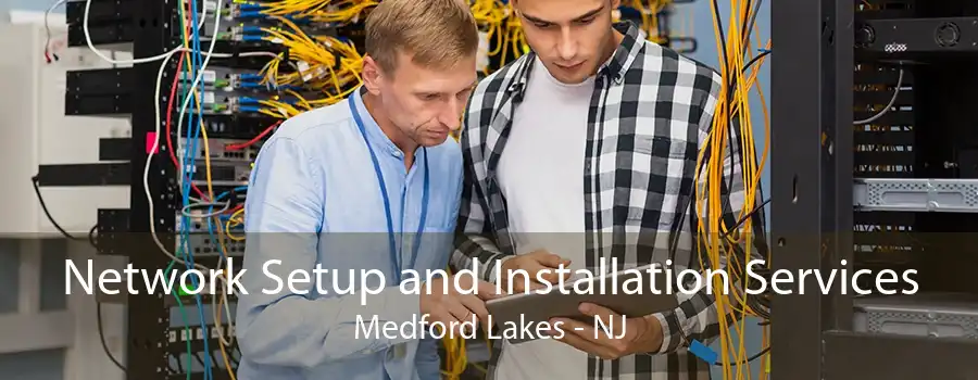 Network Setup and Installation Services Medford Lakes - NJ