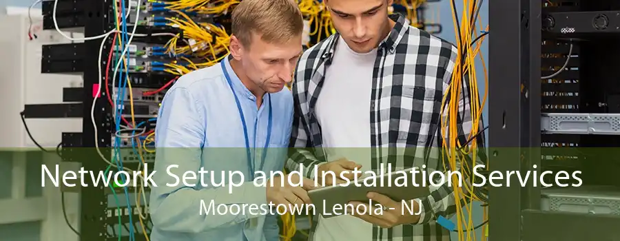 Network Setup and Installation Services Moorestown Lenola - NJ