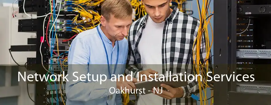 Network Setup and Installation Services Oakhurst - NJ