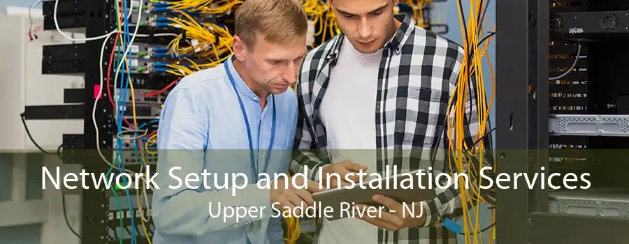 Network Setup and Installation Services Upper Saddle River - NJ