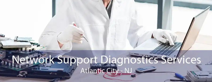 Network Support Diagnostics Services Atlantic City - NJ