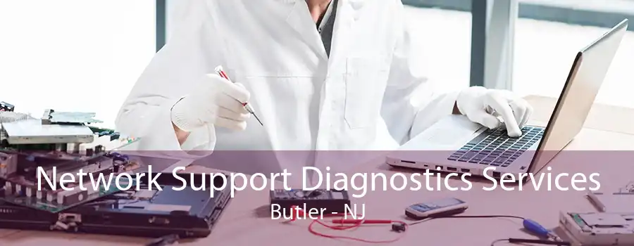 Network Support Diagnostics Services Butler - NJ