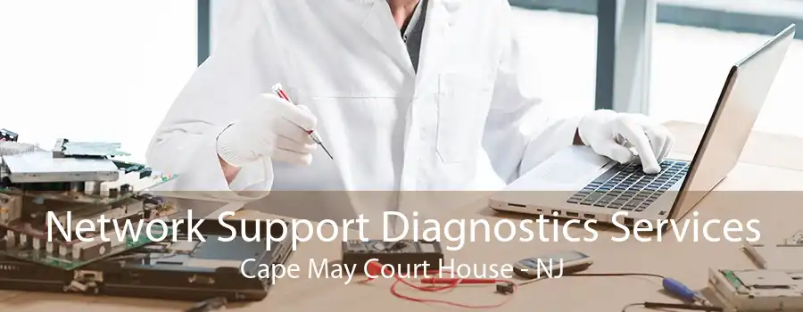 Network Support Diagnostics Services Cape May Court House - NJ