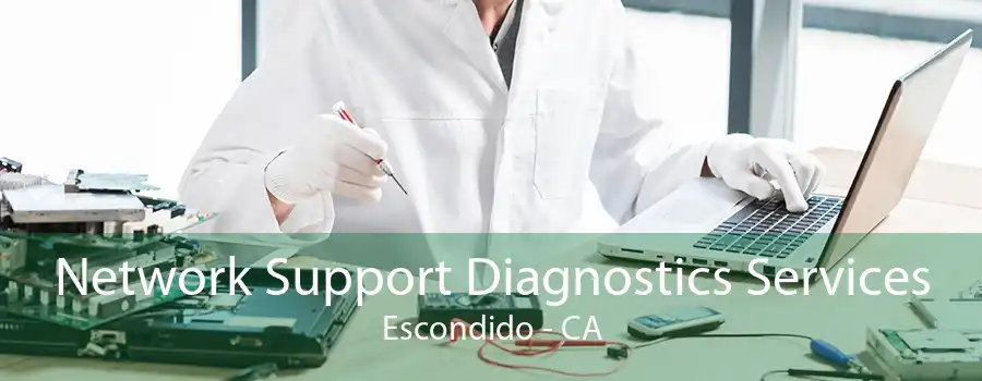 Network Support Diagnostics Services Escondido - CA