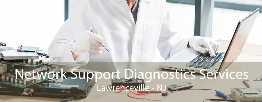 Network Support Diagnostics Services Lawrenceville - NJ