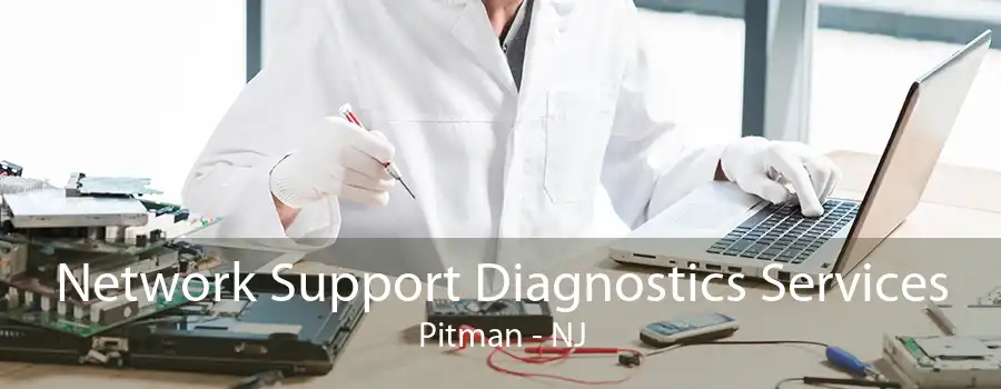 Network Support Diagnostics Services Pitman - NJ