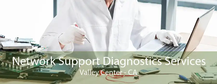 Network Support Diagnostics Services Valley Center - CA