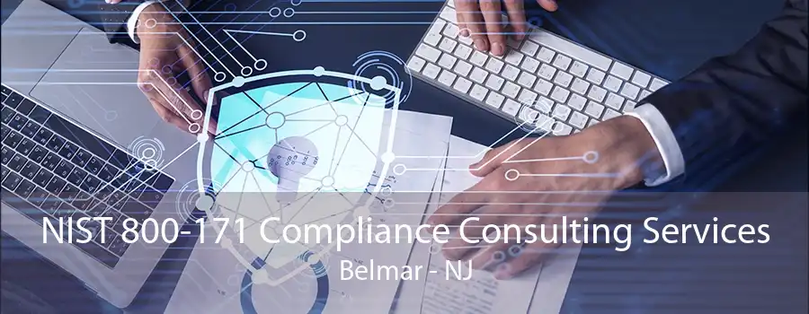 NIST 800-171 Compliance Consulting Services Belmar - NJ