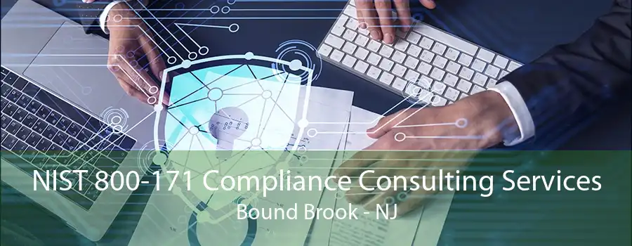 NIST 800-171 Compliance Consulting Services Bound Brook - NJ