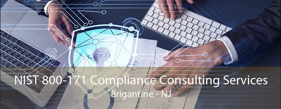 NIST 800-171 Compliance Consulting Services Brigantine - NJ